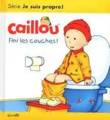 CHOUETTE - Caillou Fini les couches ! Les essentiels - L'Heureux, Christine + Brignaud, Pierre