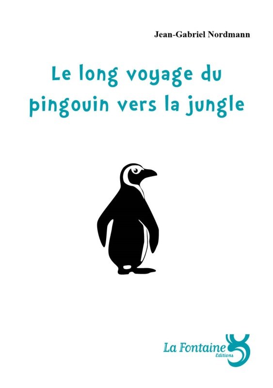La Fontaine - Le Long Voyage Du Pingouin Vers La Jungle