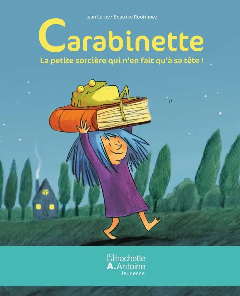 HACHETTE ANTOINE - Carabinette La Petite Sorciere Qui N'en Fait Qu'a Sa Tete Niveau 1