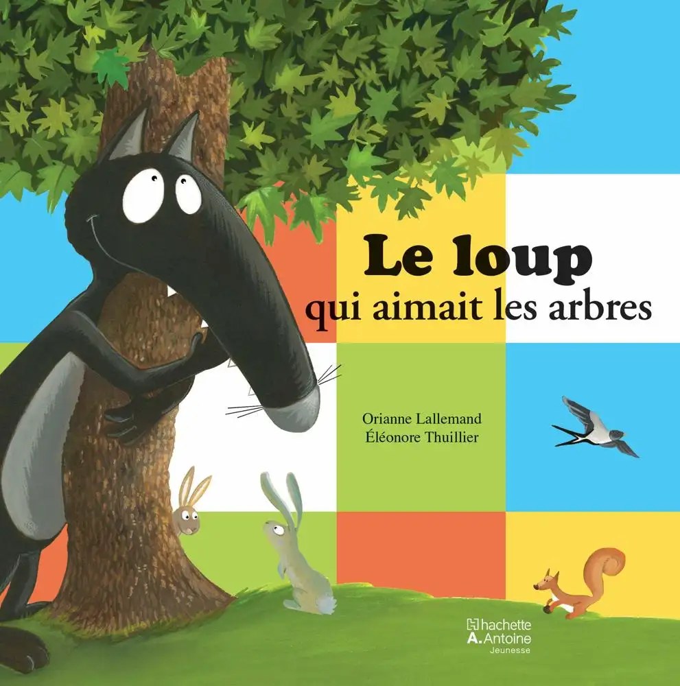 HACHETTE ANTOINE - Le Loup Qui Aimait Les Arbres Niveau 1