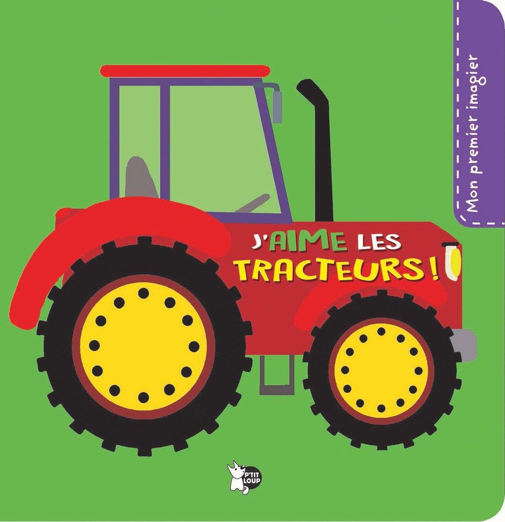 P'TIT LOUP - Mon Premier Imagier - J'aime Les Tracteurs
