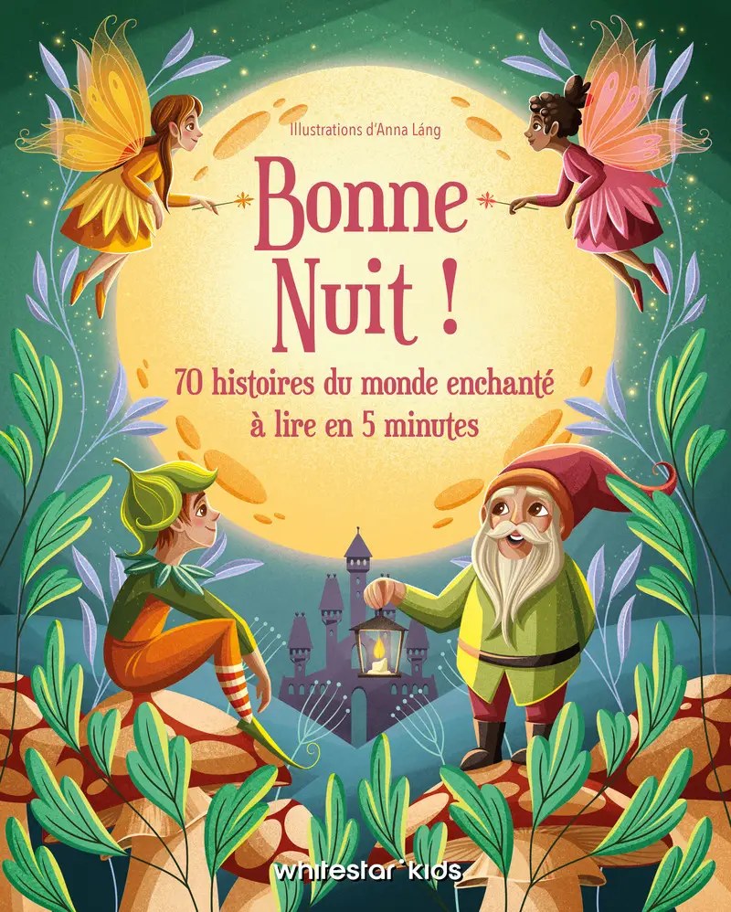 White Star Kids - Bonne nuit ! 70 histoires du monde enchante a lire en 5 minutes