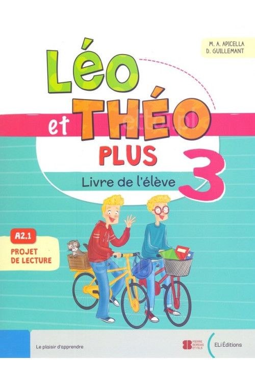 ELI - Léo Et Theo Plus 3 Livre Niveau A2.1