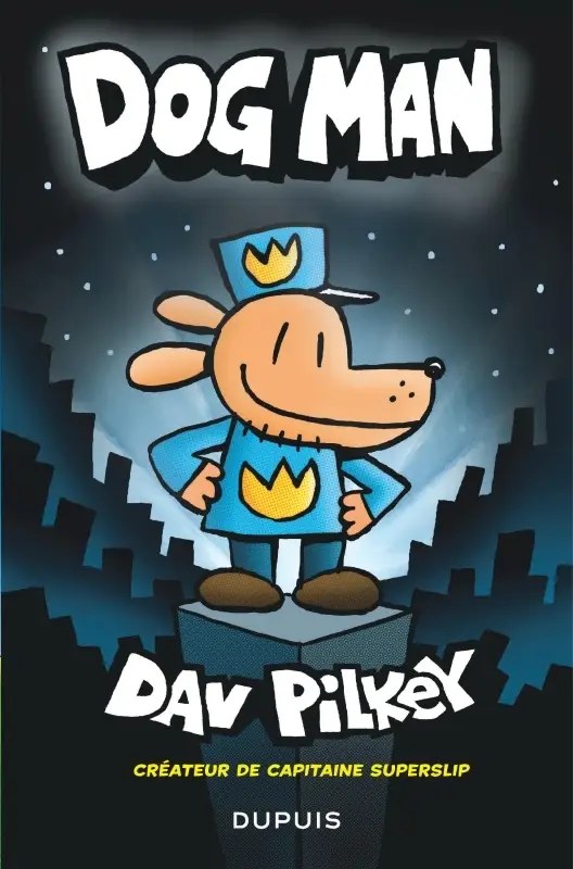 DUPUIS - DogMan - Tome 1 - Dav Pilkey + Dav Pilkey