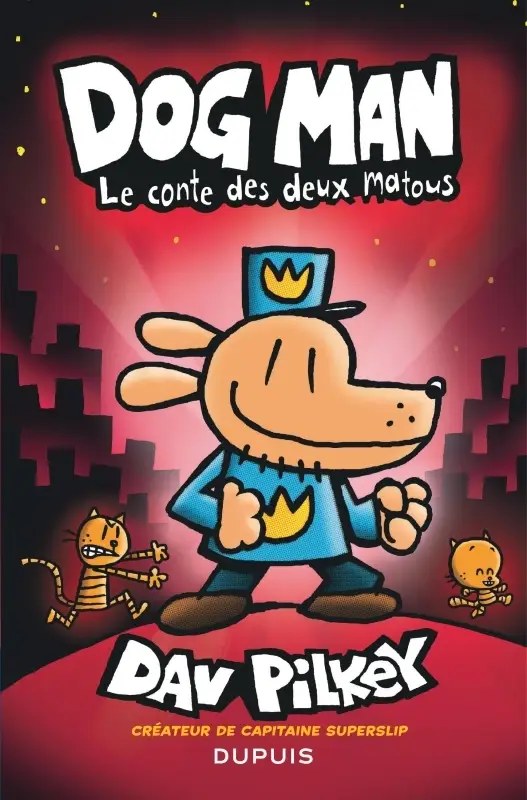 DUPUIS - Dog Man - Tome 3 - Le conte des deux matous - Dav Pilkey + Dav Pilkey