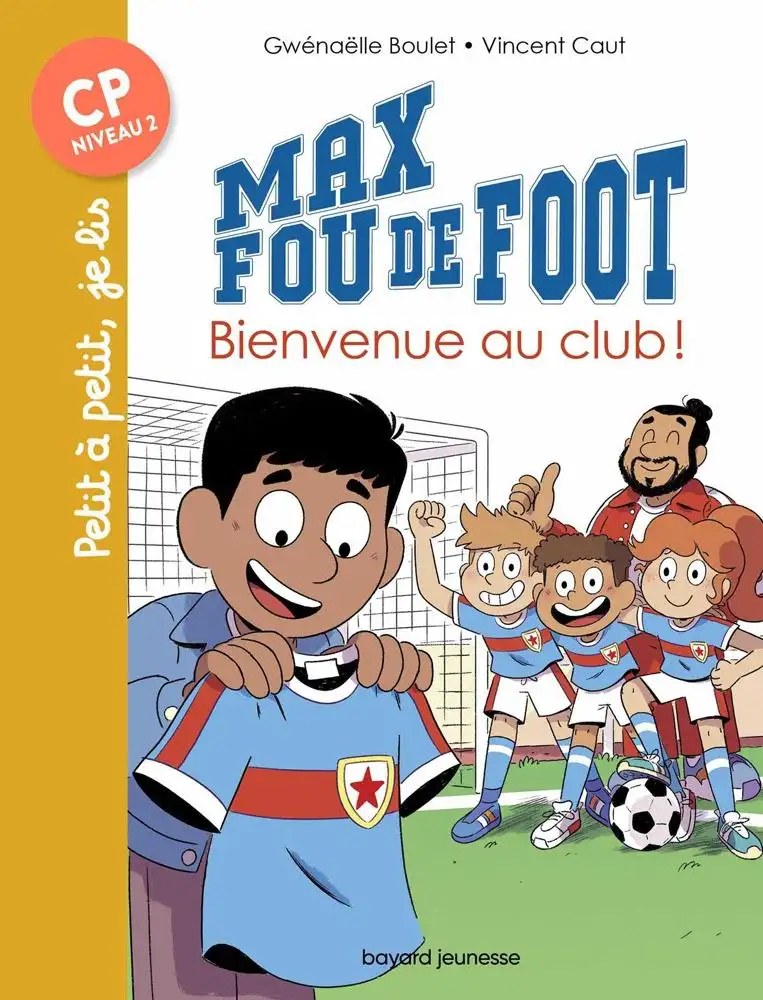 HACHETTE EDUC - Max Fou De Foot Bienvenue Au Club