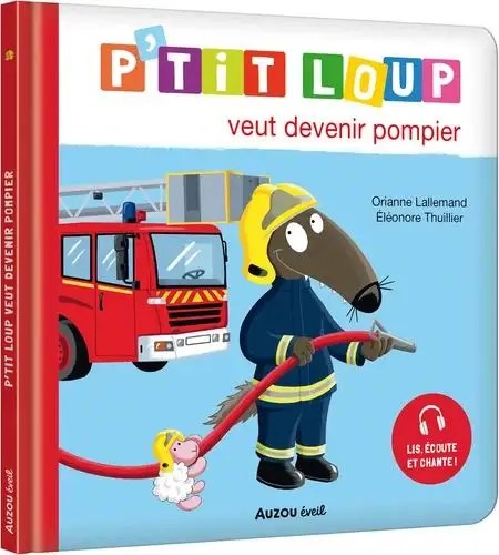 PHILIPPE AUZOU - P'TIT LOUP VEUT DEVENIR POMPIER - Lallemand, Orianne + Thuillier, Eleonore