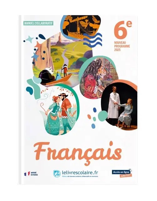 LE LIVRE SCOLAIRE - Francais 6e 2025