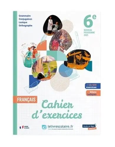 LE LIVRE SCOLAIRE - Francais 6e 2025 Cahier