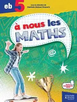 HACHETTE ANTOINE - A Nous Les Maths Eb5 2021